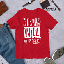 Load image into Gallery viewer, Born to be Wild in the Forest Unisex T-Shirt