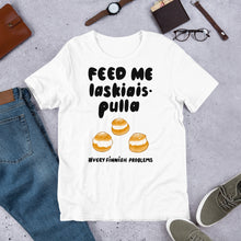 Load image into Gallery viewer, Feed me Laskiaispulla Unisex T-Shirt