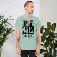 Load image into Gallery viewer, Born to be Wild in the Forest Unisex T-Shirt