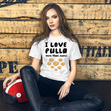Load image into Gallery viewer, I Love Pulla ♥ Unisex T-Shirt