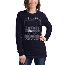 Load image into Gallery viewer, My dream home has no neighbours Unisex Long Sleeve Tee