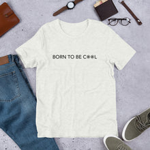 Load image into Gallery viewer, Born to Be Cool Unisex T-Shirt