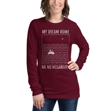 Load image into Gallery viewer, My dream home has no neighbours Unisex Long Sleeve Tee
