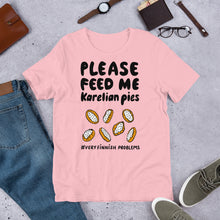 Load image into Gallery viewer, Feed me Karelian Pies II Unisex T-Shirt