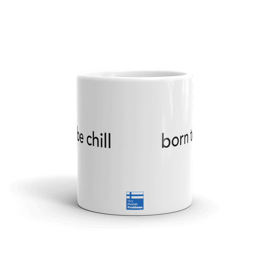 Born to Be Chill Finnish Humour Mug - alternate view - Very Finnish Problems