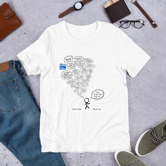 What I Think vs. What I Say Finnish T-Shirt - alternate view - Very Finnish Problems