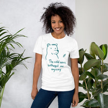 Load image into Gallery viewer, The cold never bothered me Unisex T-Shirt