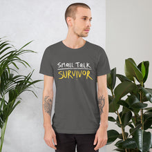 Load image into Gallery viewer, Small talk survivor Unisex T-Shirt
