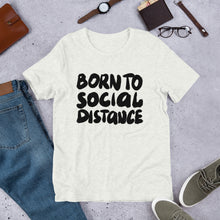 Load image into Gallery viewer, Born to Social Distance Unisex T-Shirt