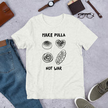 Load image into Gallery viewer, Make Pulla, Not War Unisex T-Shirt