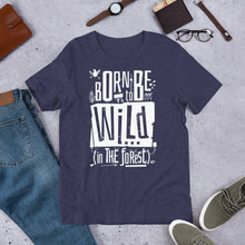 Load image into Gallery viewer, Born to be Wild in the Forest Unisex T-Shirt