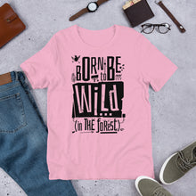 Load image into Gallery viewer, Born to be Wild in the Forest Unisex T-Shirt