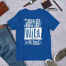 Load image into Gallery viewer, Born to be Wild in the Forest Unisex T-Shirt