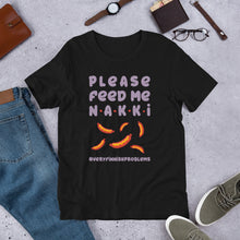 Load image into Gallery viewer, Feed Me Nakki Unisex T-Shirt