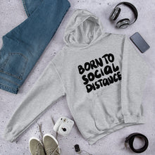 Load image into Gallery viewer, Born to Social Distance Unisex Hoodie