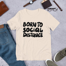 Load image into Gallery viewer, Born to Social Distance Unisex T-Shirt