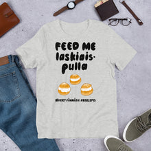 Load image into Gallery viewer, Feed me Laskiaispulla Unisex T-Shirt