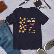 Load image into Gallery viewer, All you need is love and Pulla T-shirt