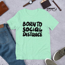 Load image into Gallery viewer, Born to Social Distance Unisex T-Shirt