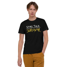 Load image into Gallery viewer, Small talk survivor Unisex Organic Cotton T-Shirt
