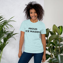 Load image into Gallery viewer, Proud Ice Maiden Unisex T-Shirt