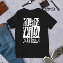 Load image into Gallery viewer, Born to be Wild in the Forest Unisex T-Shirt