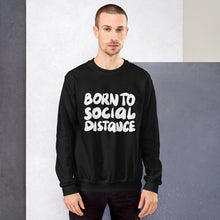 Load image into Gallery viewer, Born to social distance Unisex Sweatshirt