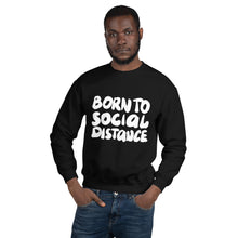 Load image into Gallery viewer, Born to social distance Unisex Sweatshirt