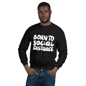 Born to social distance Unisex Sweatshirt