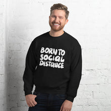Load image into Gallery viewer, Born to social distance Unisex Sweatshirt