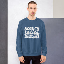 Load image into Gallery viewer, Born to social distance Unisex Sweatshirt