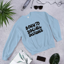 Load image into Gallery viewer, Born to social distance Unisex Sweatshirt