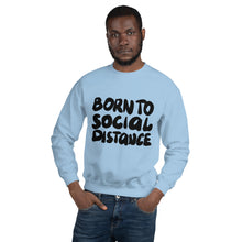 Load image into Gallery viewer, Born to social distance Unisex Sweatshirt