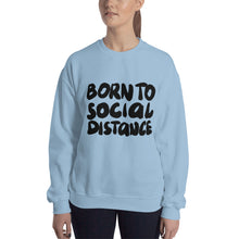 Load image into Gallery viewer, Born to social distance Unisex Sweatshirt