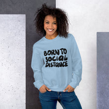 Load image into Gallery viewer, Born to social distance Unisex Sweatshirt
