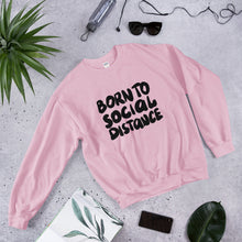 Load image into Gallery viewer, Born to social distance Unisex Sweatshirt