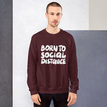 Load image into Gallery viewer, Born to social distance Unisex Sweatshirt