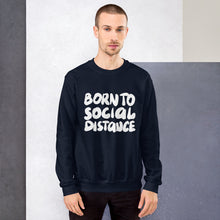 Load image into Gallery viewer, Born to social distance Unisex Sweatshirt
