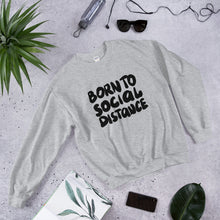 Load image into Gallery viewer, Born to social distance Unisex Sweatshirt