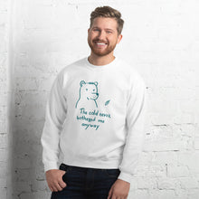 Load image into Gallery viewer, The cold never bothered me Unisex Sweatshirt