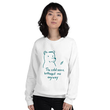 Load image into Gallery viewer, The cold never bothered me Unisex Sweatshirt
