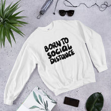 Load image into Gallery viewer, Born to social distance Unisex Sweatshirt