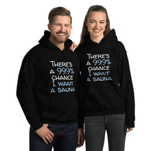 Load image into Gallery viewer, 99.9 chance of sauna... Unisex Hoodie