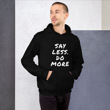 Load image into Gallery viewer, Say less. Do more. Unisex Hoodie