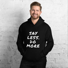 Load image into Gallery viewer, Say less. Do more. Unisex Hoodie