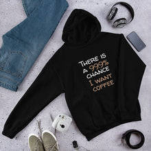 Load image into Gallery viewer, 99.9 chance of coffee Unisex Hoodie