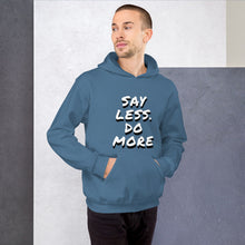 Load image into Gallery viewer, Say less. Do more. Unisex Hoodie