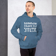 Load image into Gallery viewer, Today is a struggle Unisex Hoodie