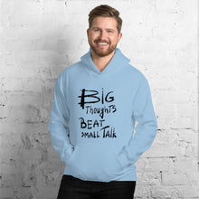 Load image into Gallery viewer, Big Thoughts vs Small Talk Unisex Hoodie
