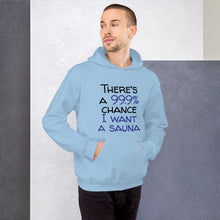Load image into Gallery viewer, 99.9 chance of sauna... Unisex Hoodie